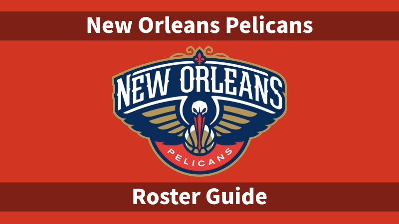 【ロスター情報】New Orleans Pelicans（ニューオーリンズ・ペリカンズ） | NBAイズム